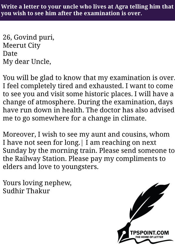 Write a letter to your uncle who lives at Agra telling him that  you wish to see him after the examination is over