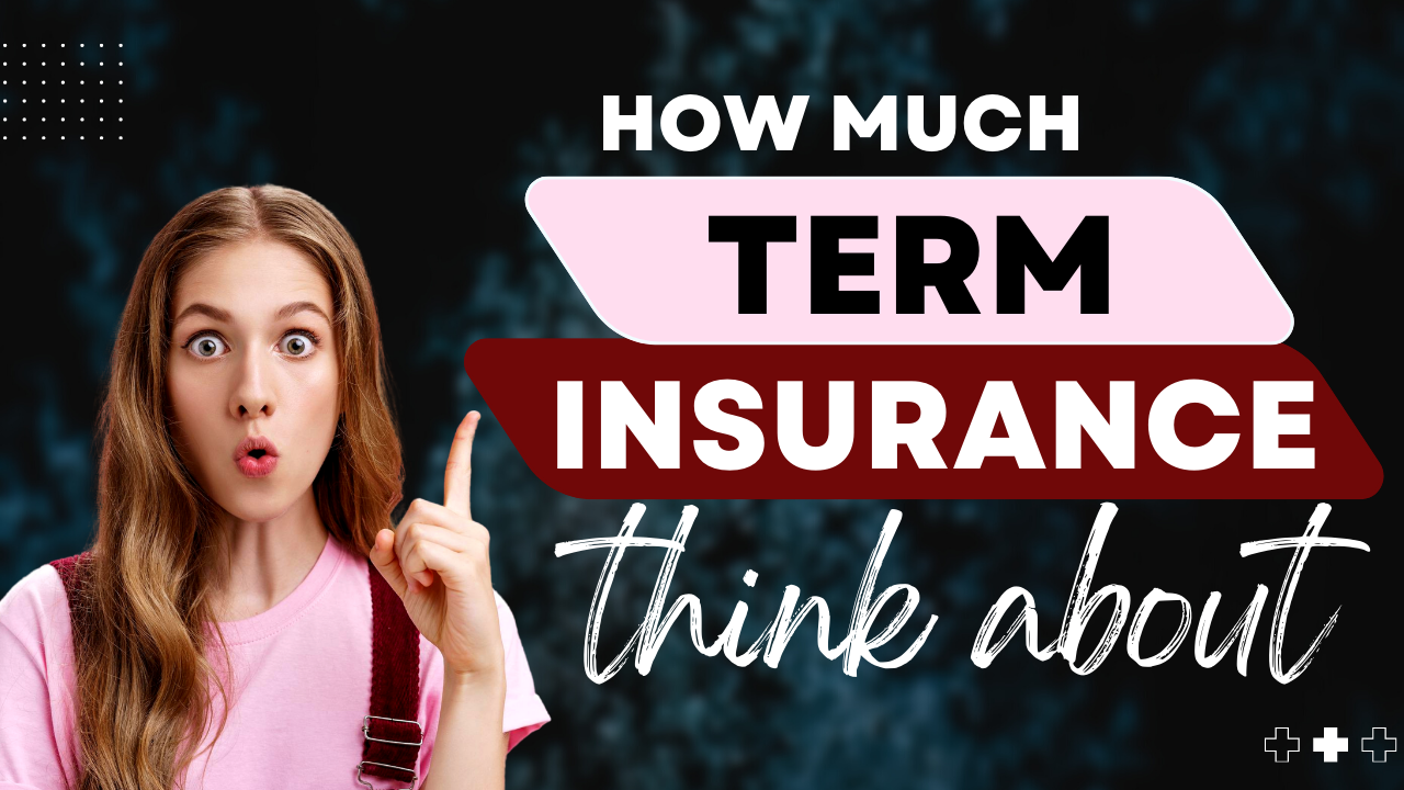 How much term insurance you should think about